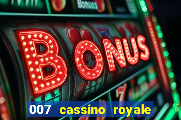 007 cassino royale completo dublado